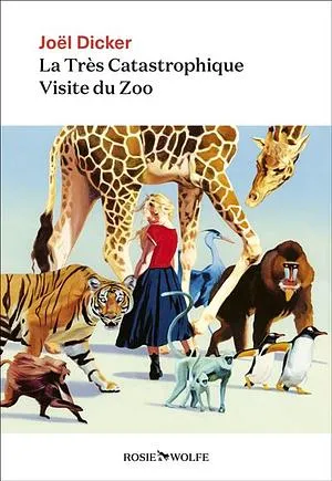 La Très Catastrophique Visite du Zoo by Joël Dicker