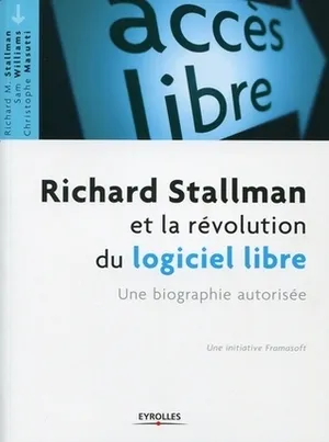 Richard Stallman et la révolution du logiciel libre by Christophe Masutti, Richard M. Stallman